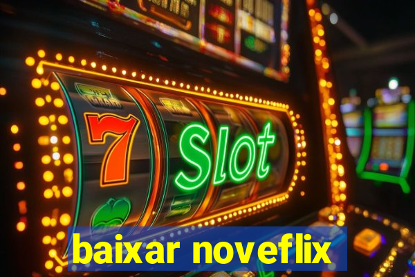 baixar noveflix